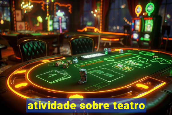 atividade sobre teatro